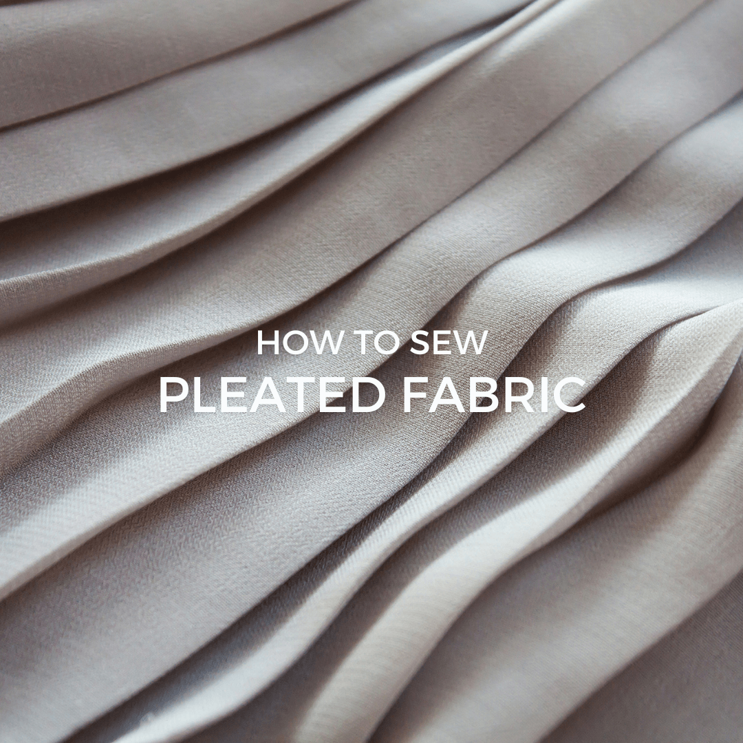 Sewing with Pleated Fabric